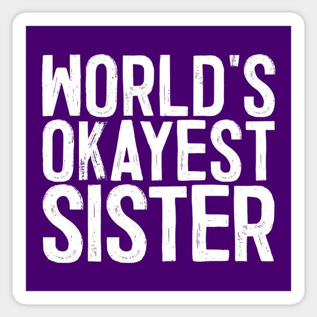 World's Okayest Sister Sticker by colorsplash